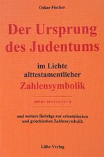 Der Ursprung des Judentums im Lichte alttestamentlicher Zahlensymbolik