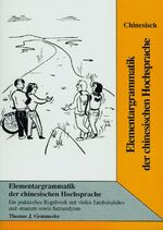 ISBN 9783926369871: Elementargrammatik der chinesischen Hochsprache : ein praktisches Regelwerk mit vielen Satzbeispielen und -mustern sowie Satzanalysen.