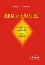 Der Kurs zum Selbst – In Wahrheit und Liebe von Babaji