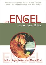 ISBN 9783926388957: Der Engel an meiner Seite - Die wahre Geschichte eines Hundes, der einen Menschen rettete... und eines Menschen, der einen Hund rettete