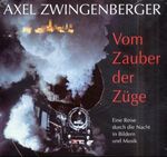 ISBN 9783926398024: Vom Zauber der Züge. Eine Reise durch die Nacht in Bildern und Musik. Mit 2 Audio-CDs und 1 Notenheft