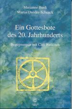 Ein Gottesbote des 20. Jahrhunderts – Begegnungen mit Carl Welkisch