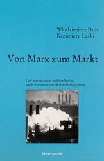 ISBN 9783926570215: Von Marx zum Markt - Der Sozialismus auf der Suche nach einem neuen Wirtschaftssystem