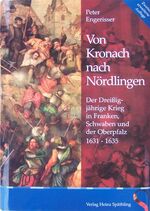 ISBN 9783926621566: Von Kronach nach Nördlingen. Der Dreißigjährige Krieg in Franken, Schwaben und der Oberpfalz 1631-1635 [Gebundene Ausgabe] Peter Engerisser (Autor)