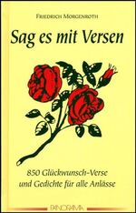 ISBN 9783926642004: Sag es mit Versen - 850 Glückwunsch-Verse und andere Reime zu allen passenden und unpassenden Gelegenheiten und Verlegenheiten