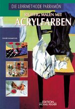 ISBN 9783926651440: Richtig malen mit Acrylfarben