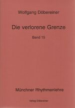 Die verlorene Grenze – Münchner Rhythmenlehre - Seminare, Band 15