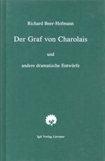 ISBN 9783927104716: Der Graf von Charolais. Ein Trauerspiel und andere dramatische Entwürfe. Band 4. Grosse Richard-Beer-Hofmann-Ausgabe in sechs Bänden. Hrsg. und mit einem Nachw. von Andreas Thomasberger.