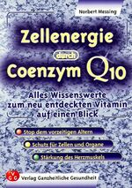 ISBN 9783927124196: Zellenergie durch Coenzym Q10 - Alles Wissenswerte zum neuentdeckten Vitamin auf einen Blick