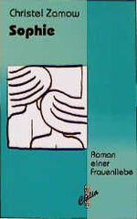 ISBN 9783927164895: Sophie: Roman einer Frauenliebe (Clelia / Sammlung Lesen & Schreiben)