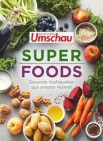 ISBN 9783927216570: Apotheken Umschau: Superfoods - Gesunde Kraftquellen aus unserer Heimat