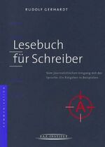 Lesebuch für Schreiber – Vom journalistischen Umgang mit der Sprache. Ein Ratgeber in Beispielen