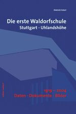 ISBN 9783927286627: Die erste Waldorfschule - Stuttgart, Uhlandshöhe 1919-2004. Daten - Dokumente - Bilder