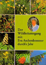 Der Wildkräutergang mit Eva Aschenbrenner durch's Jahr