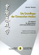 Die Grundlagen der Chinesischen Medizin – Ein Lehrbuch für Akupunkteure und Arzneimitteltherapeuten