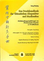 ISBN 9783927344105: Das Praxishandbuch der Chinesischen Akupunktur und Moxibustion: 516 Behandlungsempfehlungen von 170 chinesischen Experten zu 75 Indikationen Song, Zhujing; Bürgel, Holger and Köhler, Kristin