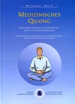 Medizinisches Qigong – Praktisches Handbuch der Chinesischen Atem- und Bewegungsübungen