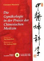 ISBN 9783927344303: Die Gynäkologie in der Praxis der Chinesischen Medizin