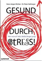 ISBN 9783927372429: Gesund durch Stress! - Wer reizvoll lebt, bleibt länger jung!