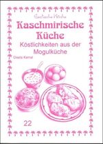 ISBN 9783927459786: Kaschmirische Küche - Köstlichkeiten aus der Mogullüche