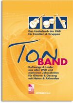 Tonband - Kultsongs & Lieder aus aller Welt und mehreren Jahrzehnten ; für Gitarre & Gesang ; mit Noten & Akkorden ; das Liederbuch der KAB für Familien & Gruppen