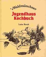 ISBN 9783927494909: 's Waldmünchner Jugendhaus Kochbuch - Rezepte und Weisheiten für eine gesunde und vollwertige Ernährung / Bodenständige und internationale Gerichte