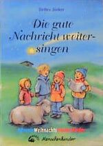 ISBN 9783927497238: Die gute Nachricht weitersingen  AdventsWeihnachtsFriedenslieder