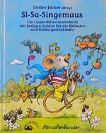 Si-Sa-Singemaus - Ein Lieder-Bilder-Bastelbuch mit vielen Spielen