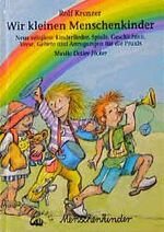 ISBN 9783927497764: Wir kleinen Menschenkinder : singen und spielen unterm Regenbogen. Musik Detlev Jöcker ; Anke Jöcker.