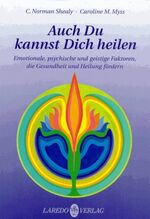 ISBN 9783927518230: Auch Du kannst dich heilen. Emotionale, psychische und geistige Faktoren, die Gesundheit und Heilung fördern.