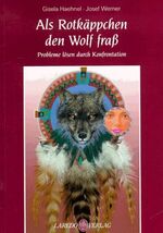 Als Rotkäppchen den Wolf fraß - Probleme lösen durch Konfrontation