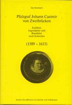 ISBN 9783927754164: Pfalzgraf Johann Casimir von Zweibrücken – Kindheit, Jugendjahre und Brautfahrt nach Schweden (1589-1615)