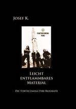 Leicht entflammbares Material - Die Forthcoming-Fire-Biografie