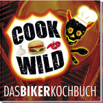 Cook Wild - Das Bikerkochbuch