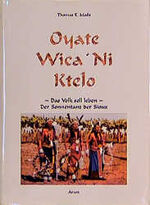 ISBN 9783927940574: Oyate Wica'Ni Ktelo – Der Sonnentanz der Sioux