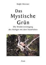 Das Mystische Grün – Die Wiedervereinigung des Heiligen mit dem Natürlichen