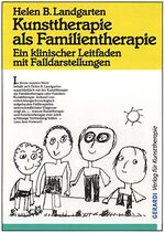 ISBN 9783927948761: Kunsttherapie als Familientherapie - Ein klinischer Leitfaden mit Falldarstellungen