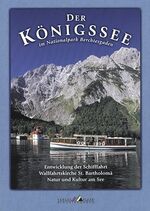 ISBN 9783927957329: Der Königssee im Nationalpark Berchtesgaden – Entwicklung der Schifffahrt, Wallfahrtskirche St. Bartholomä, Natur und Kultur am See