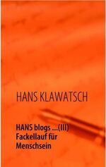 ISBN 9783927978065: HANS blogs... (III) - Fackellauf für Menschsein