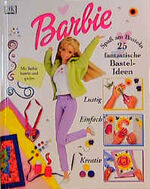 ISBN 9783928044950: Barbie - 25 fantastische Bastel-Ideen