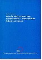 ISBN 9783928053693: Was die Welt im Innersten zusammenhält – Ehrenamtliche Arbeit von Frauen