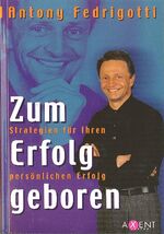 ISBN 9783928086899: Zum Erfolg geboren - So gestalten Sie Ihr Schicksal