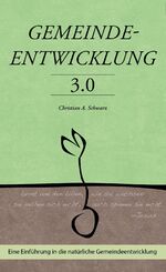 ISBN 9783928093156: Gemeindeentwicklung 3.0 - Eine Einführung in die natürliche Gemeindeentwicklung