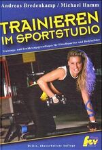 ISBN 9783928148122: Trainieren im Sportstudio. Trainigs- und ErnÃ¤hrungsgrundlagen fÃ¼r Fitnesssportler und Bodybuilder Bredenkamp, Andreas