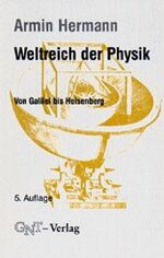 ISBN 9783928186049: Weltreich der Physik - Von Galilei bis Heisenberg