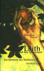 ISBN 9783928234948: Lilith und ihre Schwestern. Zur Dämonie des Weiblichen