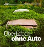 ISBN 9783928244602: Über Leben ohne Auto – Ein Lesebuch