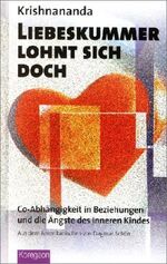 ISBN 9783928256704: Liebeskummer lohnt sich doch - Co-Abhängigleit in der Beziehung und die Ängste des Inneren Kindes