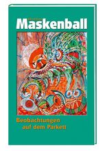 ISBN 9783928272636: Maskenball: Beobachtungen auf dem Parkett Beobachtungen auf dem Parkett