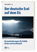 ISBN 9783928272650: Der deutsche Esel auf dem Eis   [T0h] : Herausforderungen für Politik, Kirche und Gesellschaft